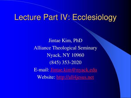 Lecture Part IV: Ecclesiology