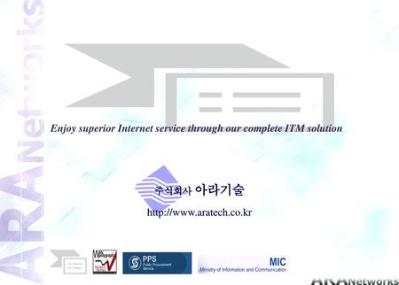 Enjoy superior Internet service through our complete ITM solution