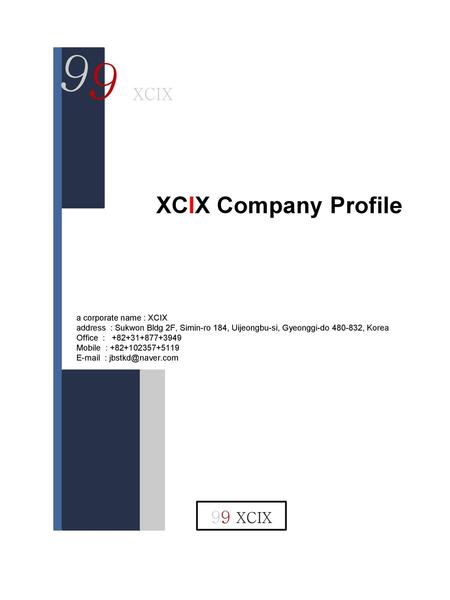 99 XCIX Company Profile XCIX 99 XCIX a corporate name : XCIX