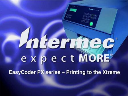 EasyCoder PX series – Printing to the Xtreme