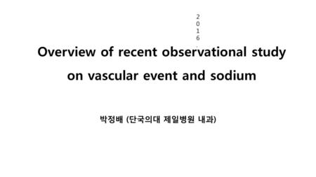 Overview of recent observational study on vascular event and sodium