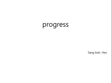 Progress Sang-bok, Heo.