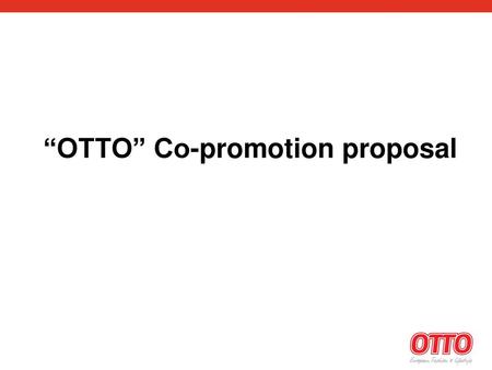 “OTTO” Co-promotion proposal