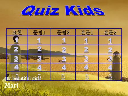Quiz Kids 표현 문법1 문법2 본문1 본문2 5 1 1 1 1 1 2 2 2 2 2 3 3 3 3 3 4 4 4 4 4.