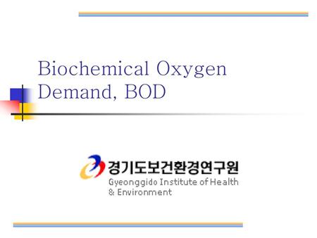 Biochemical Oxygen Demand, BOD