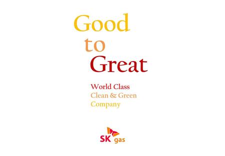 Good to Great World Class Clean & Green Company.