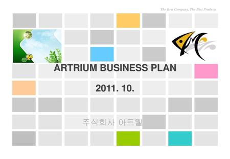 ARTRIUM BUSINESS PLAN 2011. 10. 주식회사 아트웰.