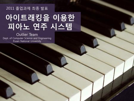 아이트래킹을 이용한 피아노 연주 시스템 2011 졸업과제 최종 발표 Outlier Team