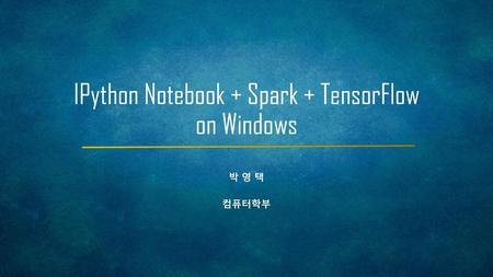 IPython Notebook + Spark + TensorFlow on Windows