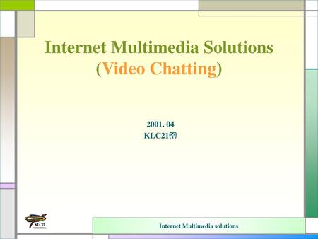 Internet Multimedia Solutions (Video Chatting)