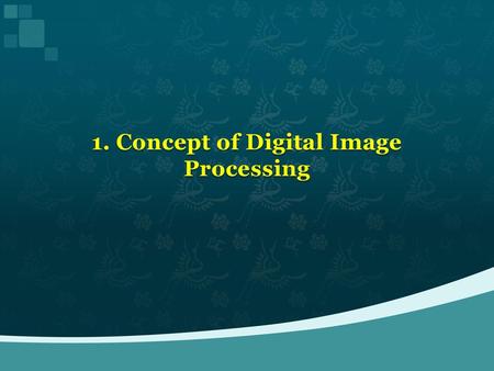 1. Concept of Digital Image Processing