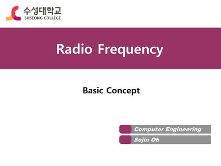 Radio Frequency Basic Concept Computer Engineering Sejin Oh.