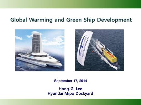 Contents Global Warming IMO Regulation Green Ship Developments