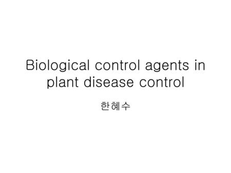 Biological control agents in plant disease control