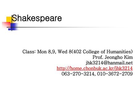 Shakespeare Class: Mon 8,9, Wed 8(402 College of Humanities)