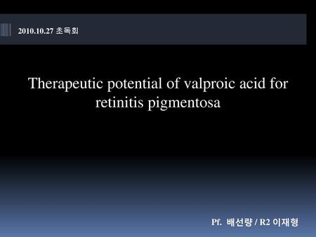 Therapeutic potential of valproic acid for