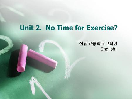 Unit 2. No Time for Exercise?