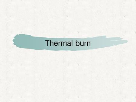 Thermal burn.
