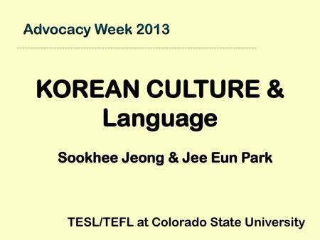 KOREAN CULTURE & Language Sookhee Jeong & Jee Eun Park
