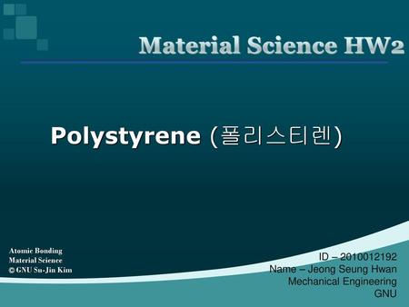 Material Science HW2 Polystyrene (폴리스티렌) ID –