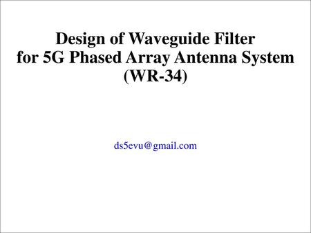 Design of Waveguide Filter for 5G Phased Array Antenna System (WR-34)