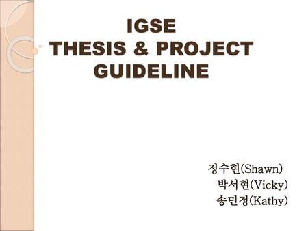 IGSE THESIS & PROJECT GUIDELINE