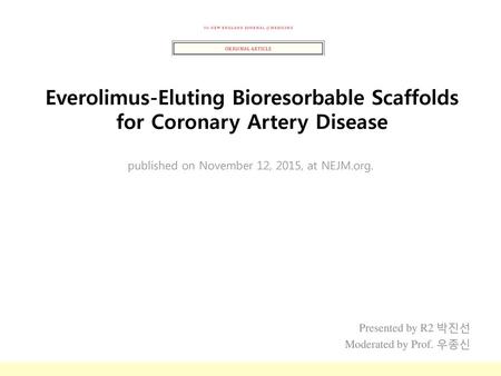 Everolimus-Eluting Bioresorbable Scaffolds for Coronary Artery Disease