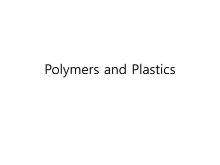 Polymers and Plastics.