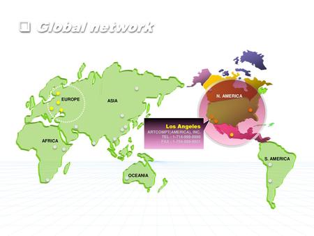 Global network Los Angeles N. AMERICA EUROPE ASIA AFRICA S. AMERICA