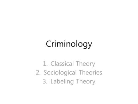 Classical Theory Sociological Theories Labeling Theory
