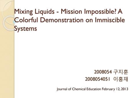 Mixing Liquids - Mission Impossible