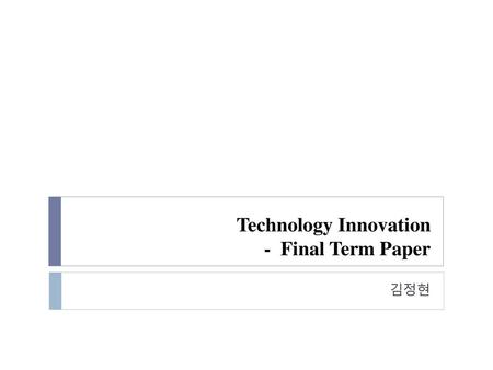 Technology Innovation - Final Term Paper
