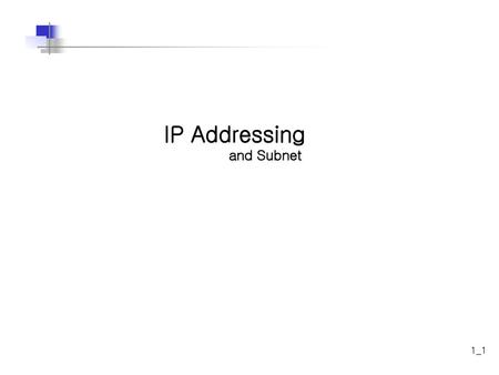 IP Addressing and Subnet.