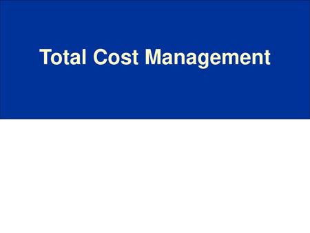 Total Cost Management.