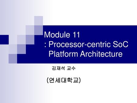 Module 11 : Processor-centric SoC Platform Architecture