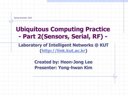 Ubiquitous Computing Practice - Part 2(Sensors, Serial, RF) -