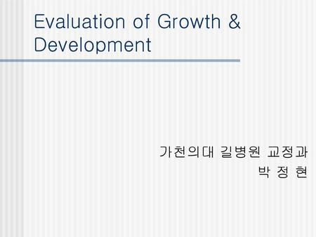 Evaluation of Growth & Development