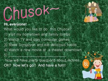 Chusok~ Hi, everyone! What would you like to do this Chusok?