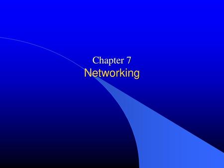 Chapter 7 Networking.