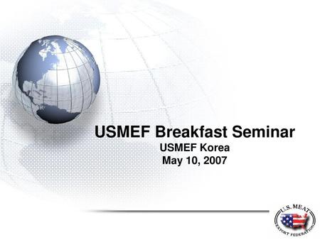 USMEF Breakfast Seminar USMEF Korea May 10, 2007