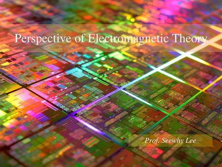 Perspective of Electromagnetic Theory