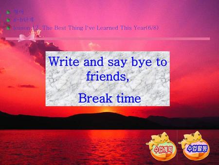 Write and say bye to friends,