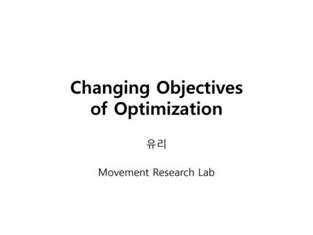 Changing Objectives of Optimization