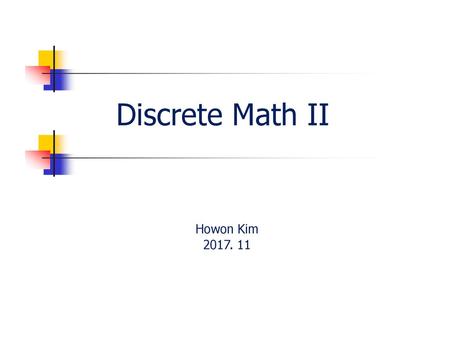 Discrete Math II Howon Kim 2017. 11.