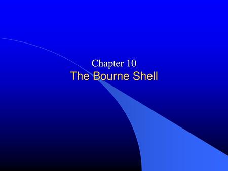 Chapter 10 The Bourne Shell