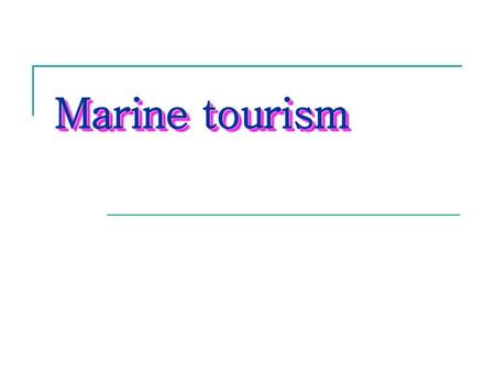 Marine tourism.