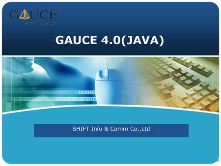 GAUCE 4.0(JAVA) SHIFT Info & Comm Co.,Ltd.