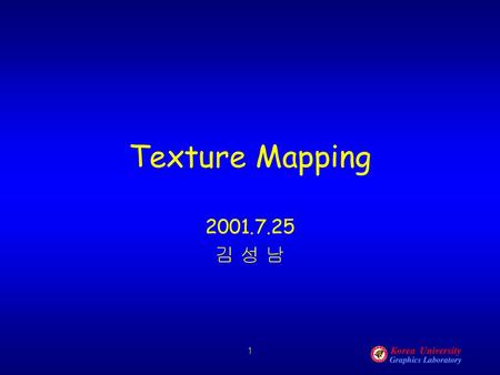 Texture Mapping 2001.7.25 김 성 남 1.
