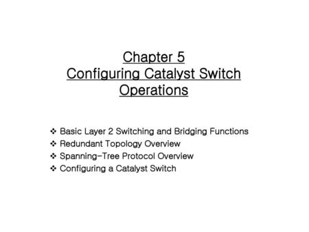 Chapter 5 Configuring Catalyst Switch Operations