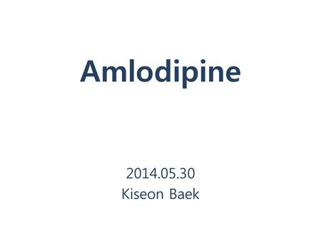 Amlodipine 2014.05.30 Kiseon Baek.